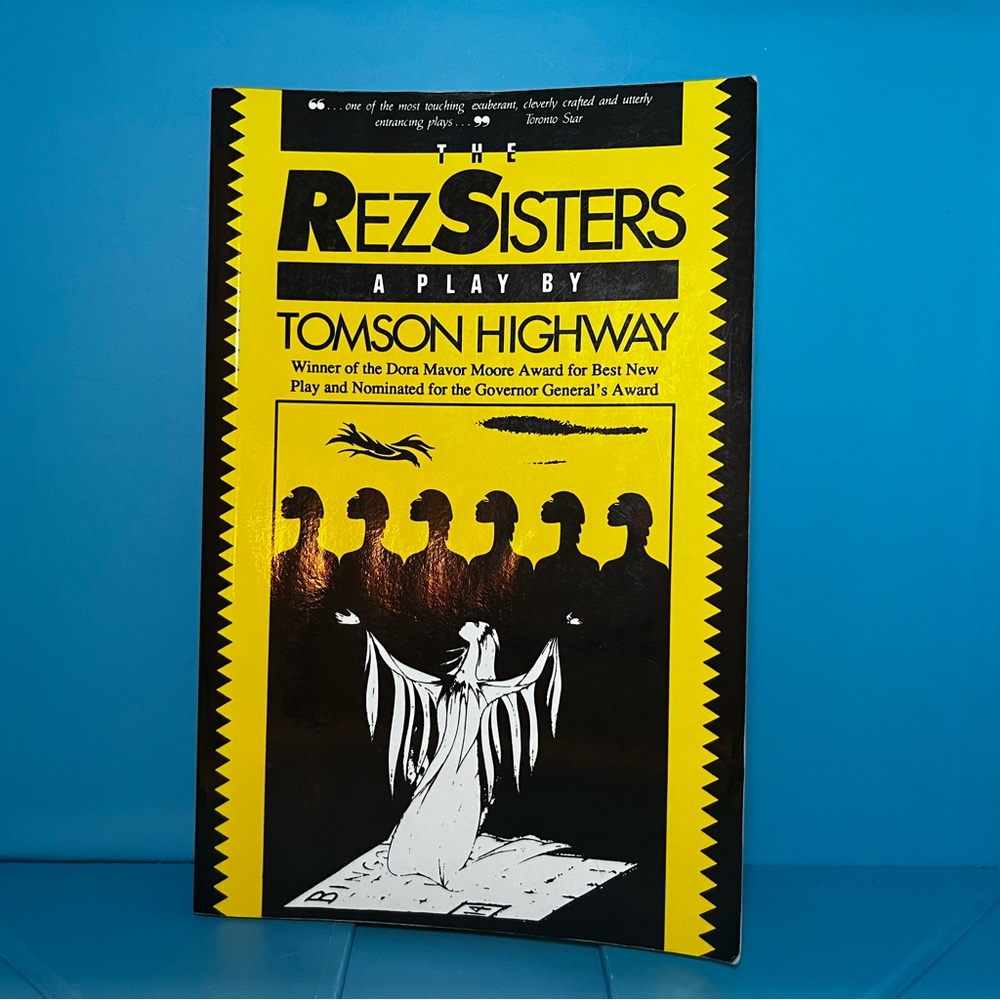 The Rez Sisters A Play by Tomson Highway - Fifth House Publishing - 1988